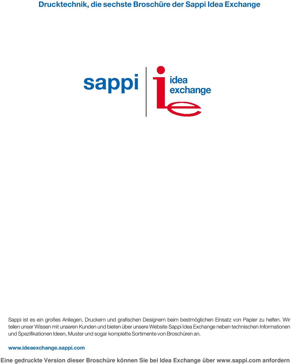 Wir teilen unser Wissen mit unseren Kunden und bieten über unsere Website Sappi Idea Exchange neben
