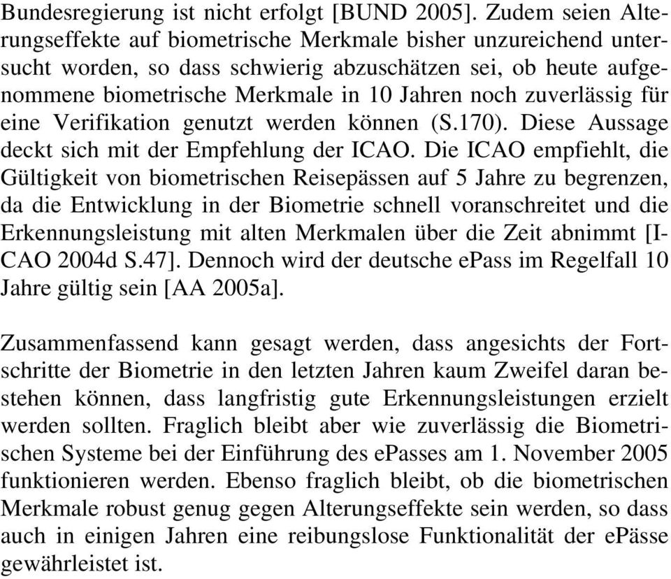 zuverlässig für eine Verifikation genutzt werden können (S.170). Diese Aussage deckt sich mit der Empfehlung der ICAO.