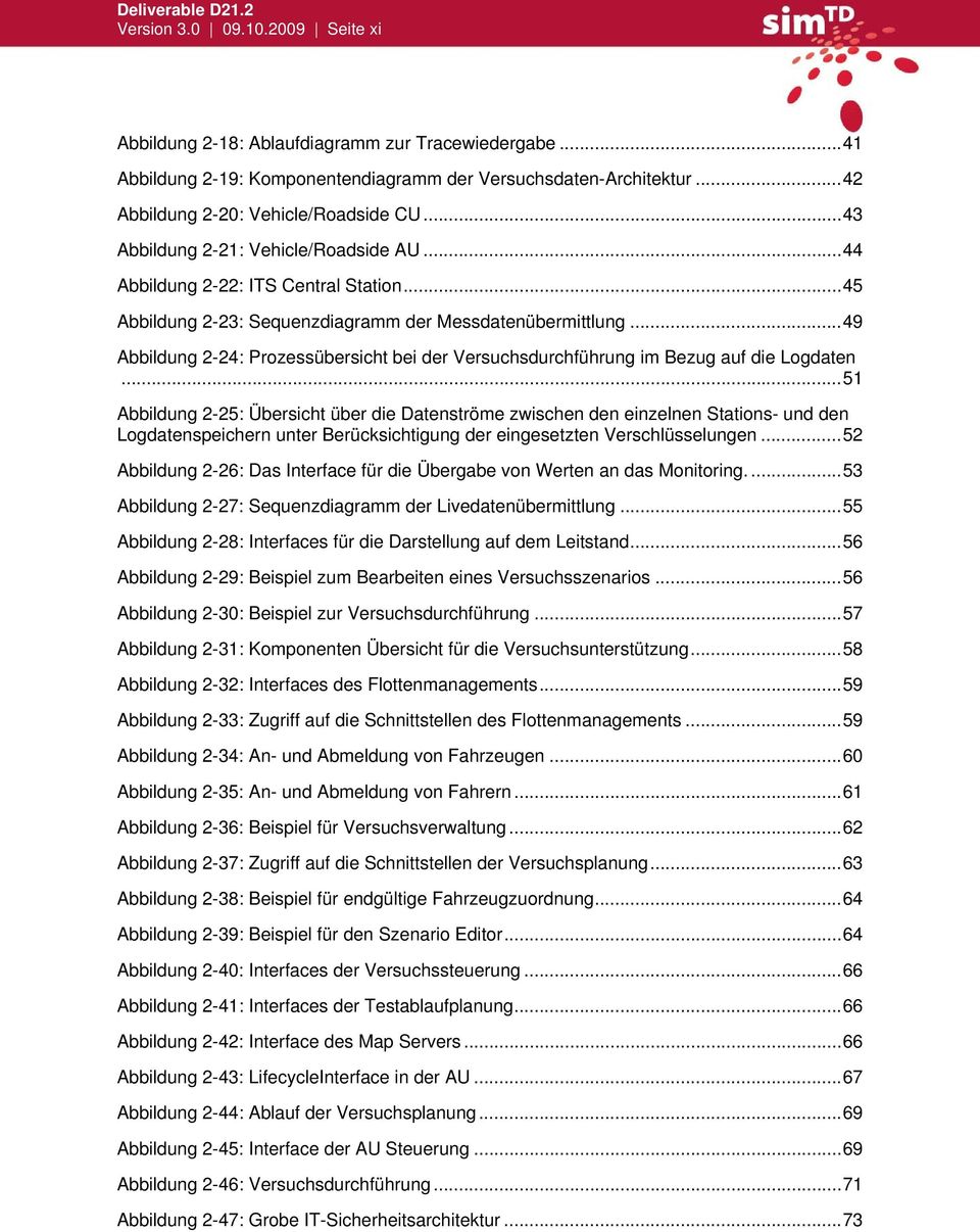 ..49 Abbildung 2-24: Prozessübersicht bei der Versuchsdurchführung im Bezug auf die Logdaten.