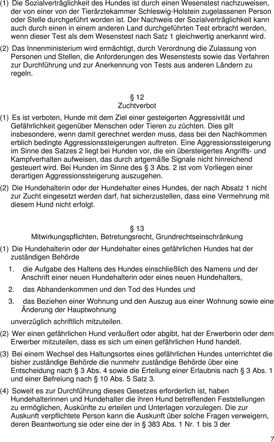 (2) Das Innenministerium wird ermächtigt, durch Verordnung die Zulassung von Personen und Stellen, die Anforderungen des Wesenstests sowie das Verfahren zur Durchführung und zur Anerkennung von Tests