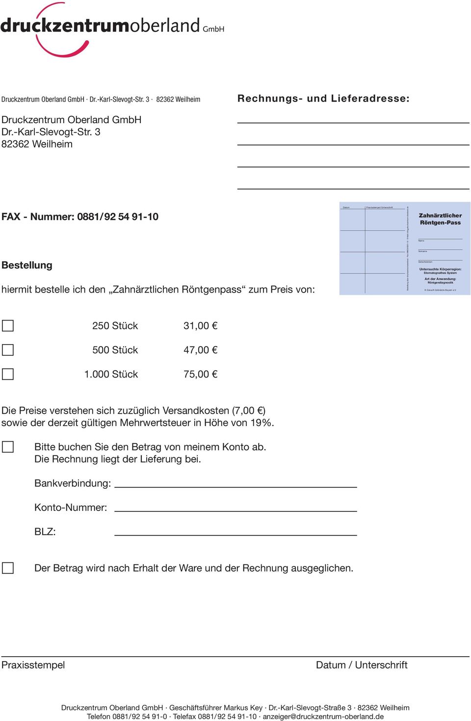 Praxisstempel/Unterschrift Praxisstempel/Unterschrift Bestellung über druckzentrumoberland Fax 08803/6301-10 E-Mail: info@druckzentrum-oberland.