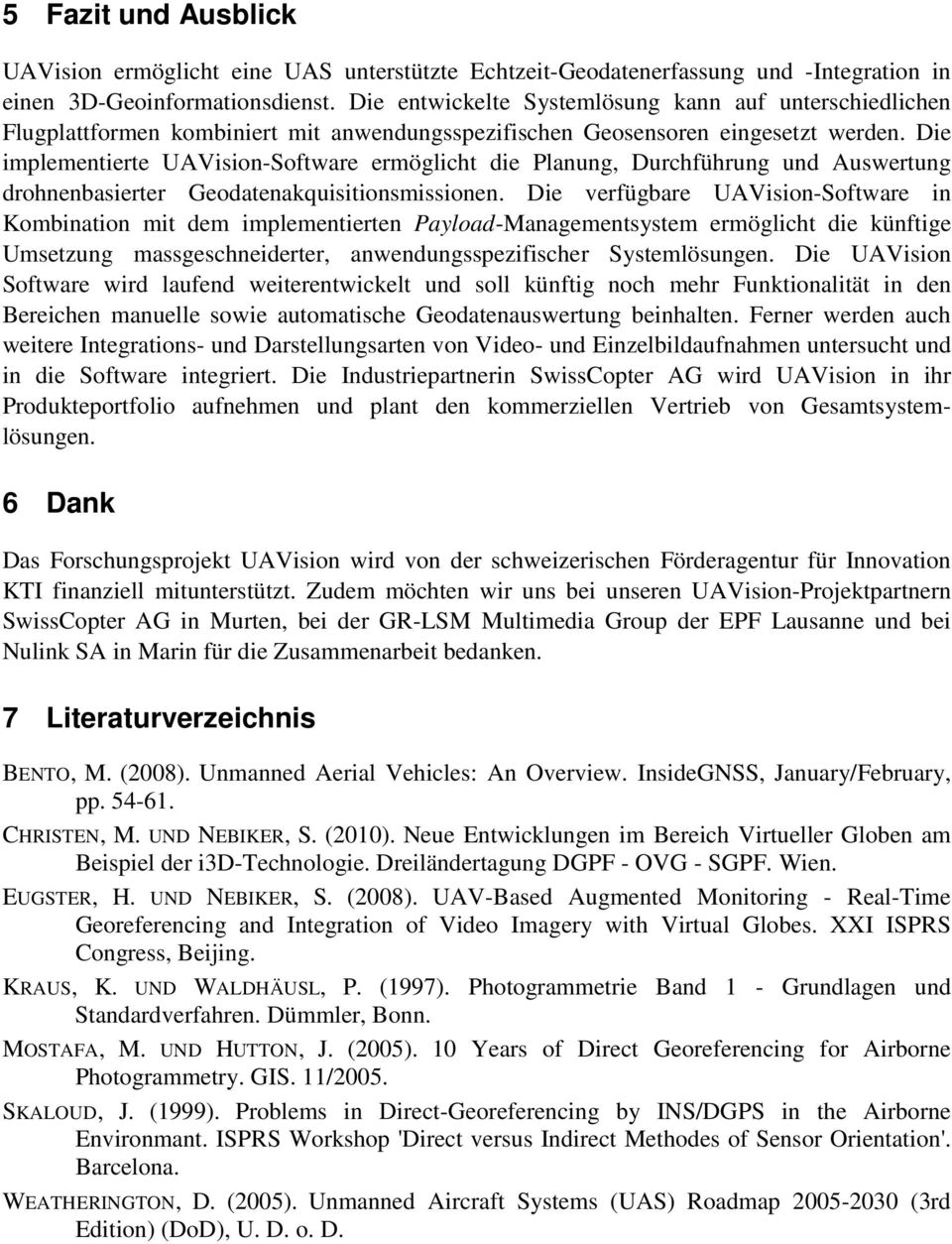 Die implementierte UAVision-Software ermöglicht die Planung, Durchführung und Auswertung drohnenbasierter Geodatenakquisitionsmissionen.