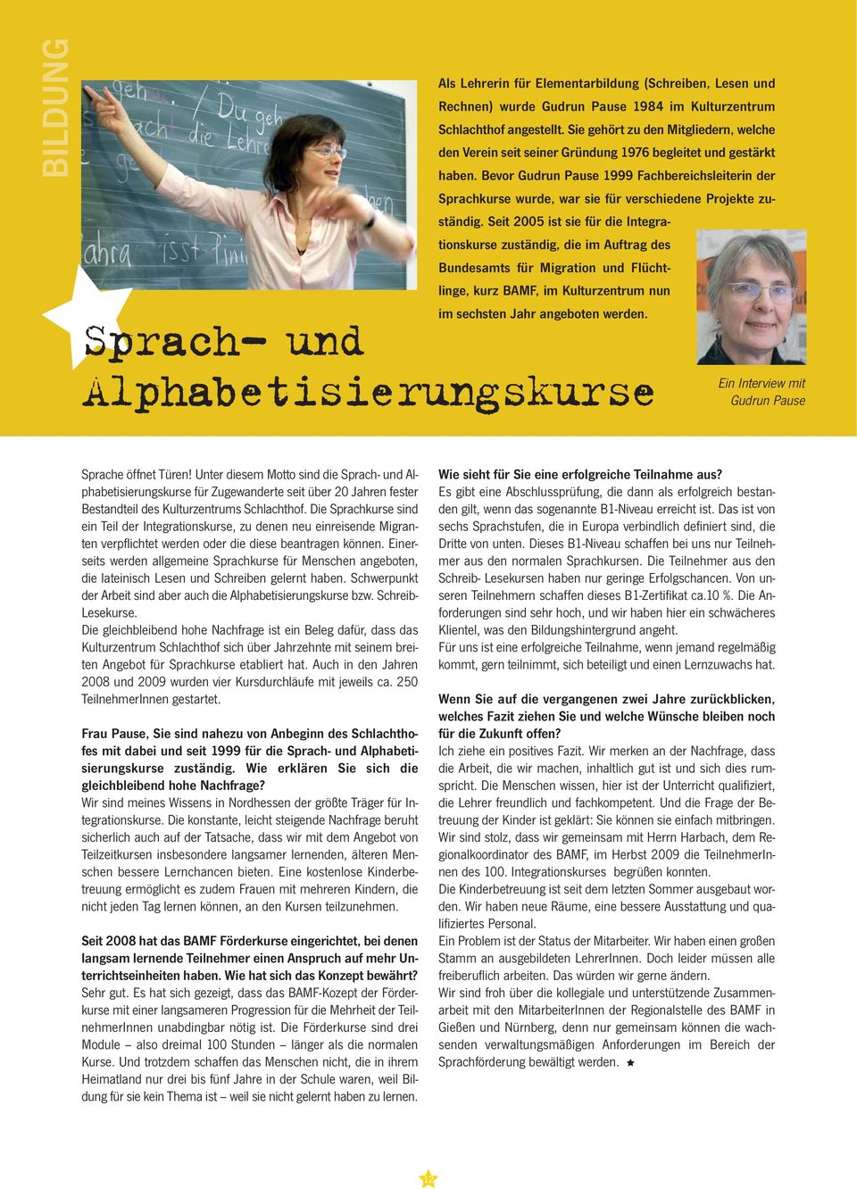 Bevor Gudrun Pause 1999 Fachbereichsleiterin der Sprachkurse wurde, war sie für verschiedene Projekte zuständig.
