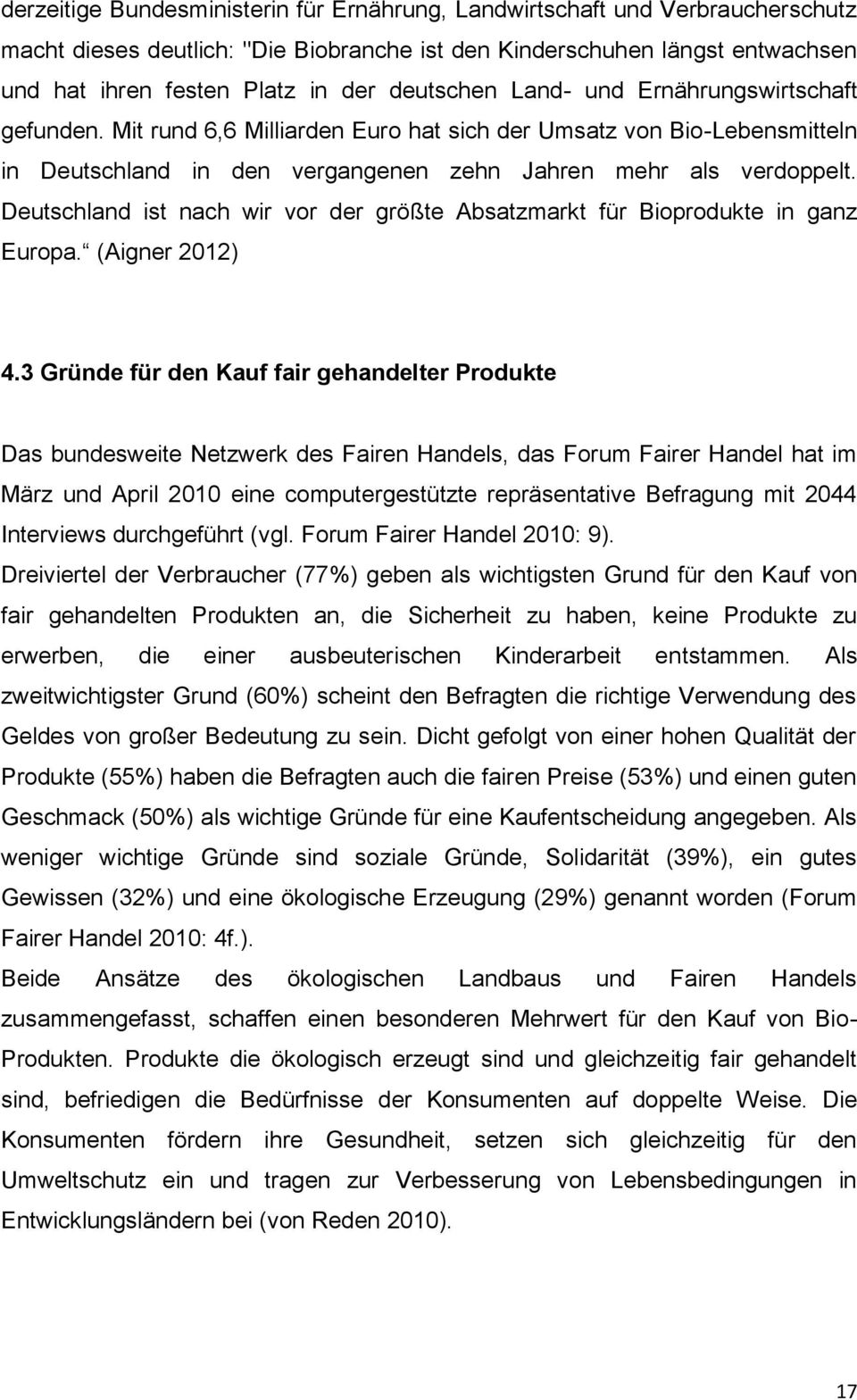 Deutschland ist nach wir vor der größte Absatzmarkt für Bioprodukte in ganz Europa. (Aigner 2012) 4.