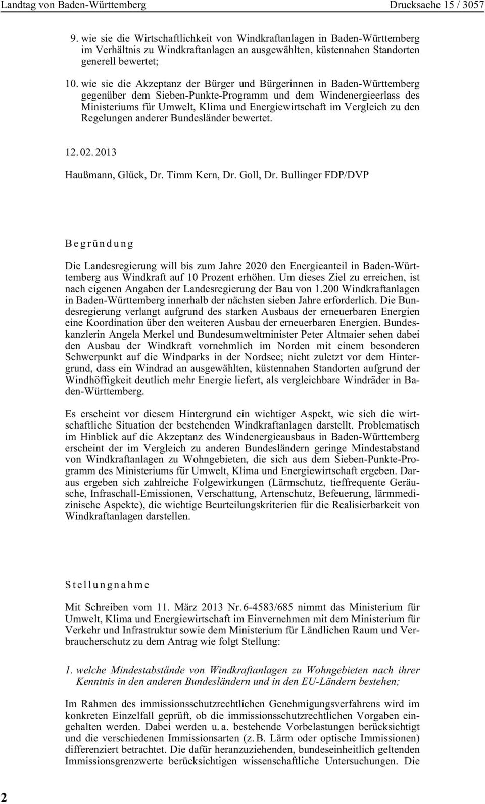 Vergleich zu den Regelungen anderer Bundesländer bewertet. 12. 02. 2013 Haußmann, Glück, Dr. Timm Kern, Dr. Goll, Dr.