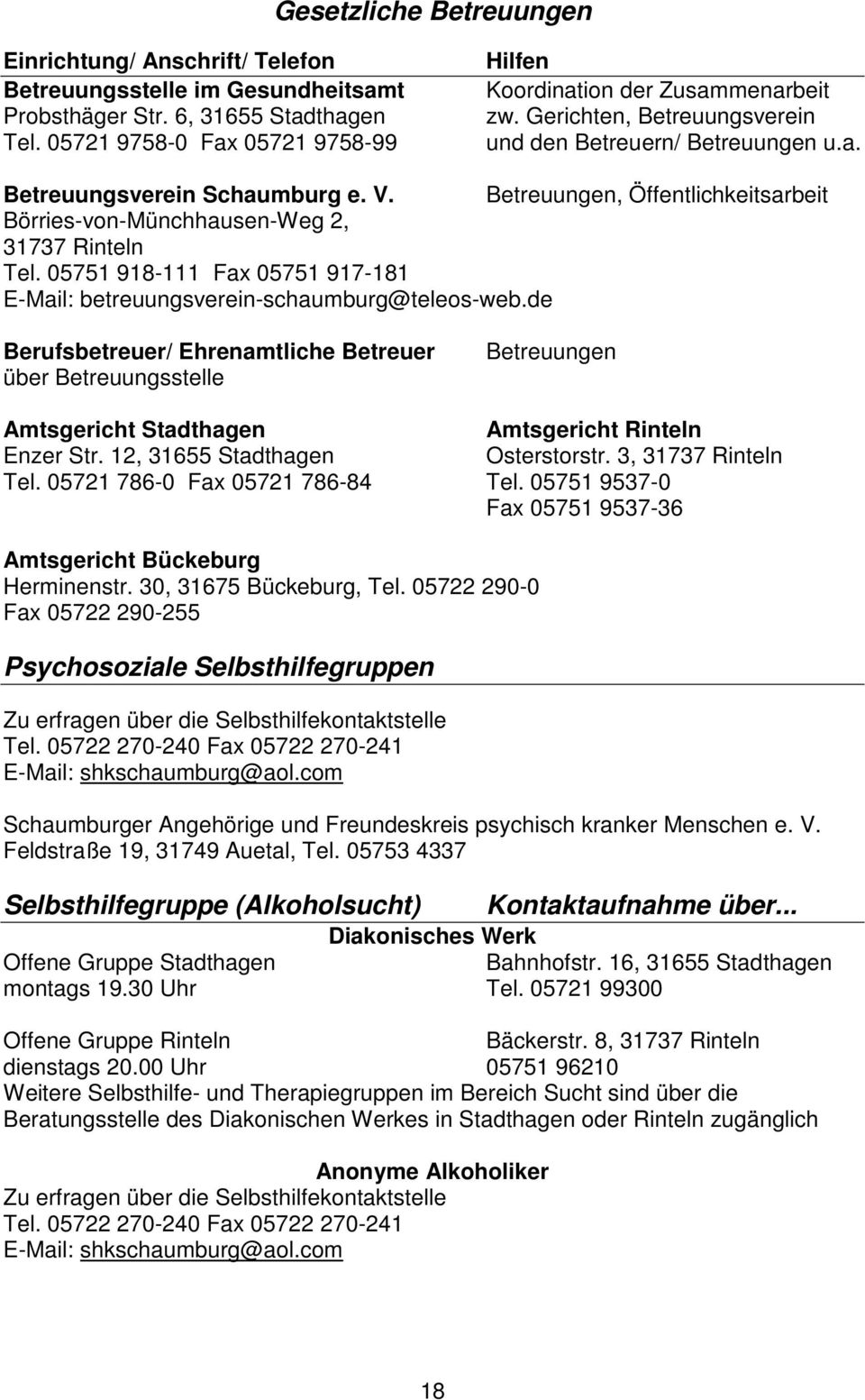 Betreuungen, Öffentlichkeitsarbeit Börries-von-Münchhausen-Weg 2, 31737 Rinteln Tel. 05751 918-111 Fax 05751 917-181 E-Mail: betreuungsverein-schaumburg@teleos-web.