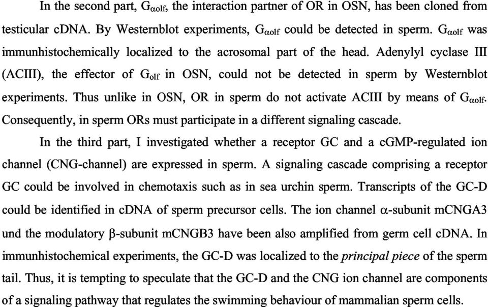 Thus unlike in OSN, OR in sperm do not activate ACIII by means of Gaolf. Consequently, in sperm ORs must participate in a different signaling cascade.