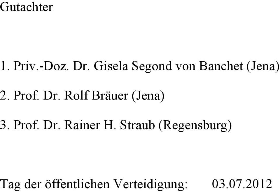 Rolf Bräuer (Jena) 3. Prof. Dr. Rainer H.