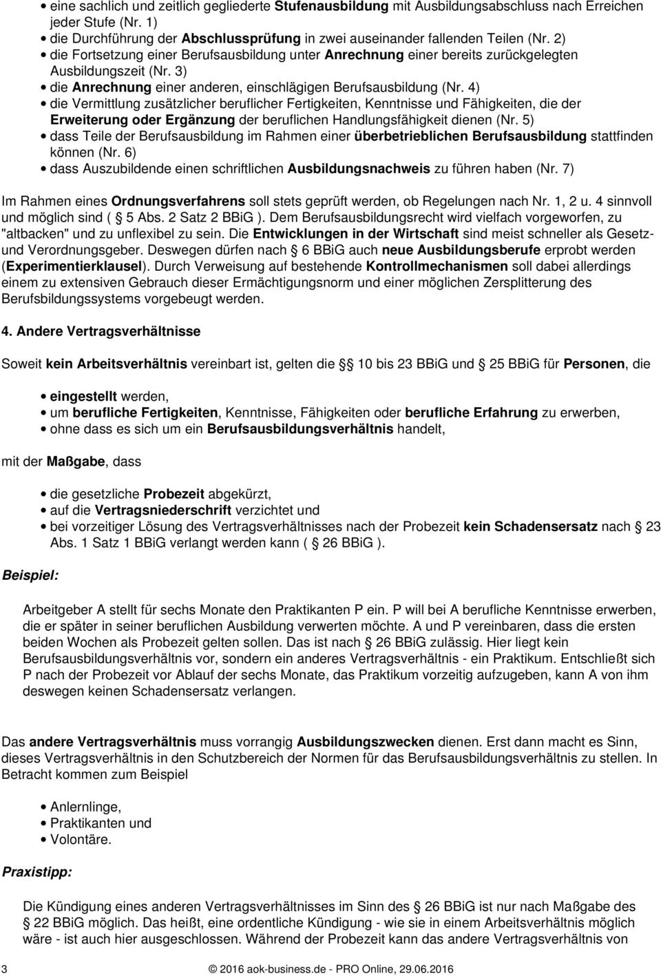 4) die Vermittlung zusätzlicher beruflicher Fertigkeiten, Kenntnisse und Fähigkeiten, die der Erweiterung oder Ergänzung der beruflichen Handlungsfähigkeit dienen (Nr.