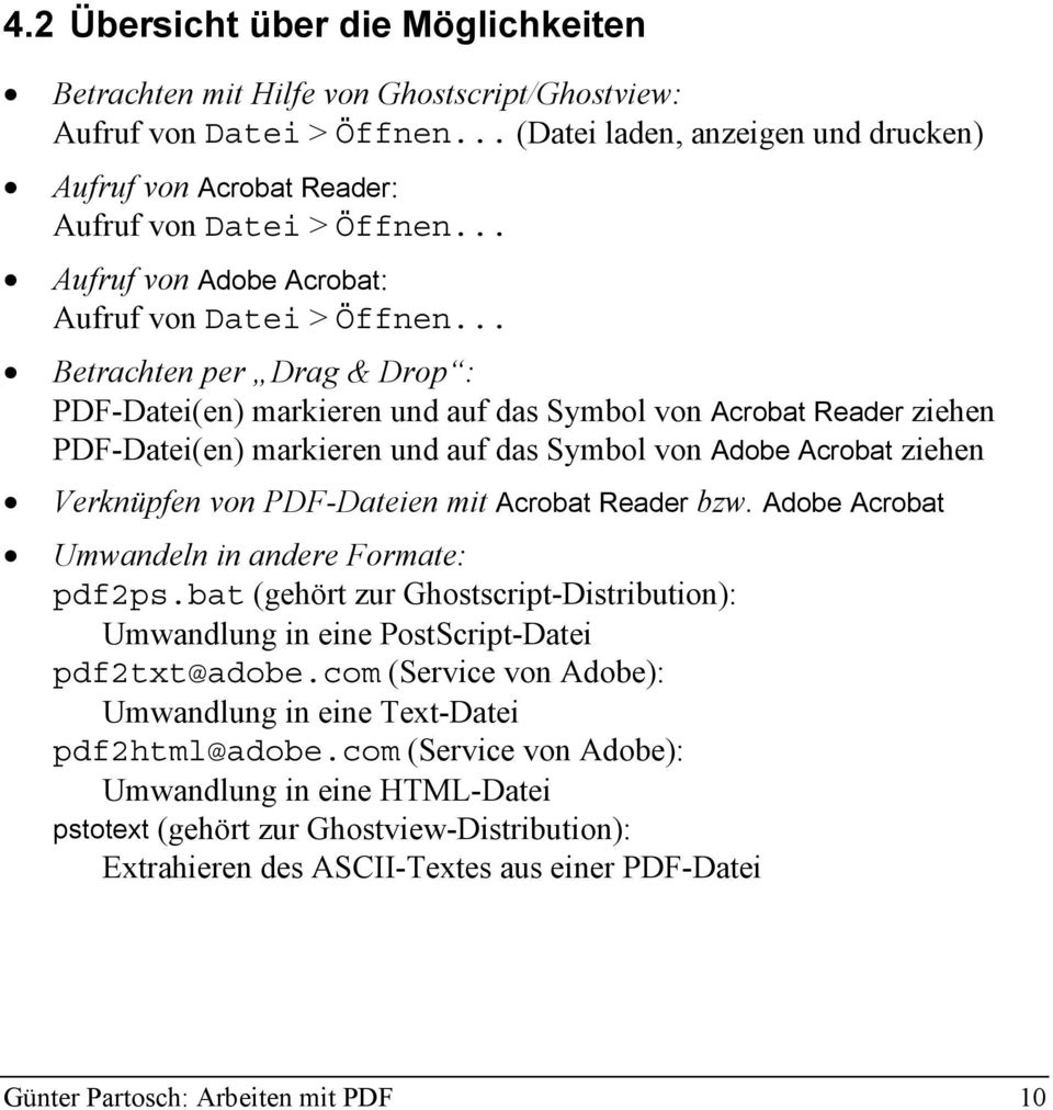 .. Betrachten per Drag & Drop : PDF-Datei(en) markieren und auf das Symbol von Acrobat Reader ziehen PDF-Datei(en) markieren und auf das Symbol von Adobe Acrobat ziehen Verknüpfen von PDF-Dateien mit