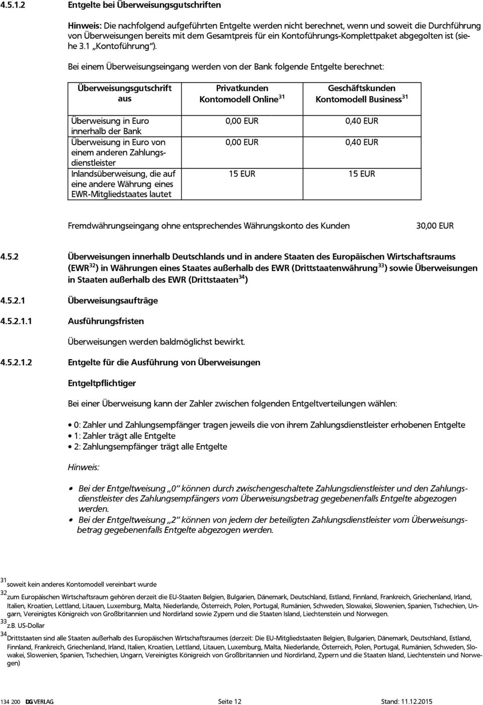 Kontoführungs-Komplettpaket Komplettpaket abgegolten ist (siehe 3.1 Kontoführung ).