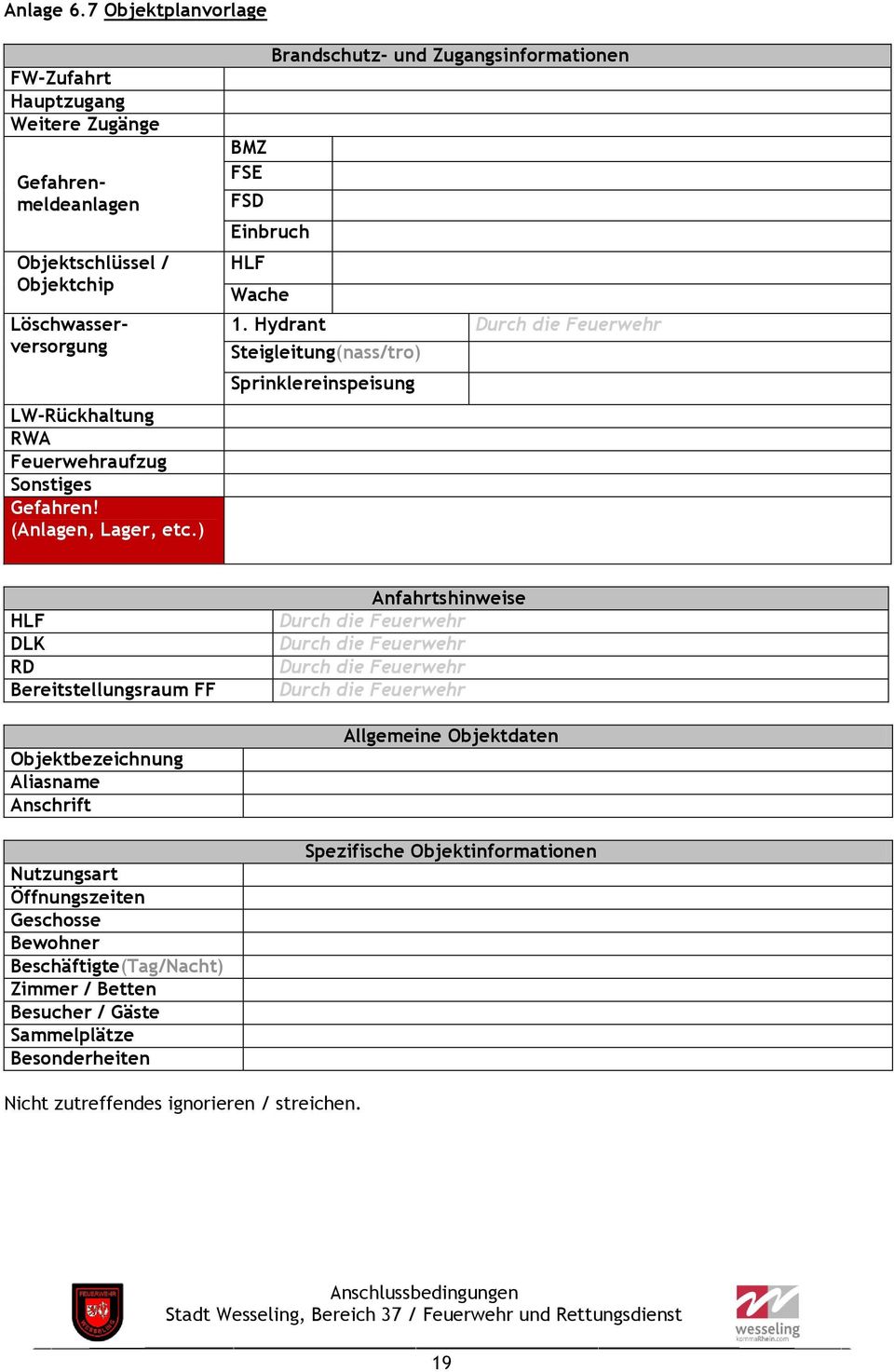 (Anlagen, Lager, etc.) BMZ FSE FSD Einbruch HLF Wache Brandschutz- und Zugangsinformationen 1.