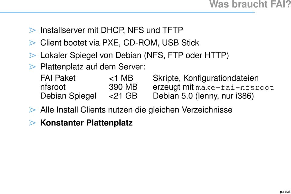 Debian (NFS, FTP oder HTTP) Plattenplatz auf dem Server: FAI Paket <1 MB Skripte,