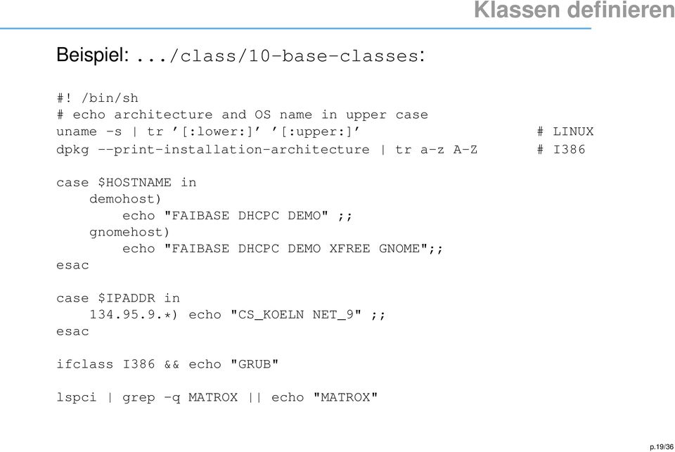 --print-installation-architecture tr a-z A-Z # LINUX # I386 case $HOSTNAME in demohost) echo "FAIBASE DHCPC