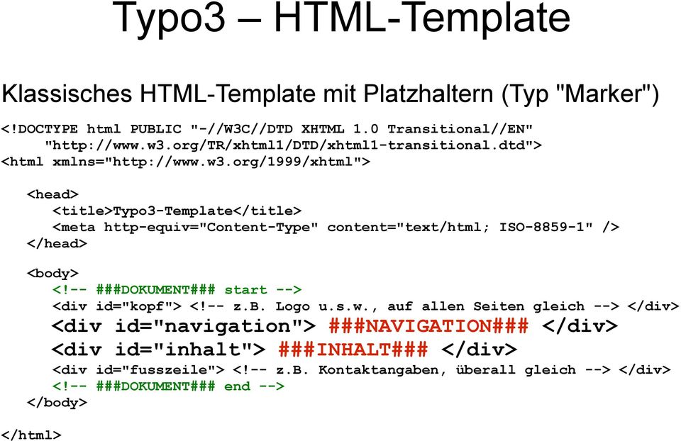 org/1999/xhtml"> <head> <title>typo3-template</title> <meta http-equiv="content-type" content="text/html; ISO-8859-1" /> </head> <body> <!