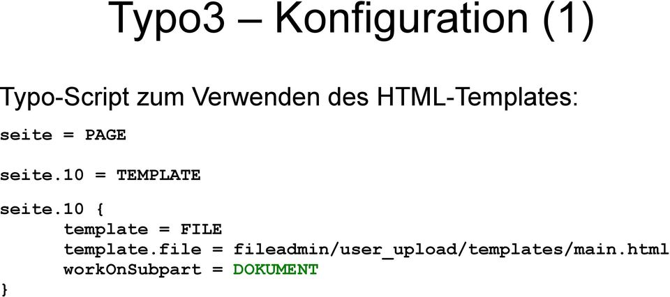 10 = TEMPLATE seite.10 { template = FILE template.