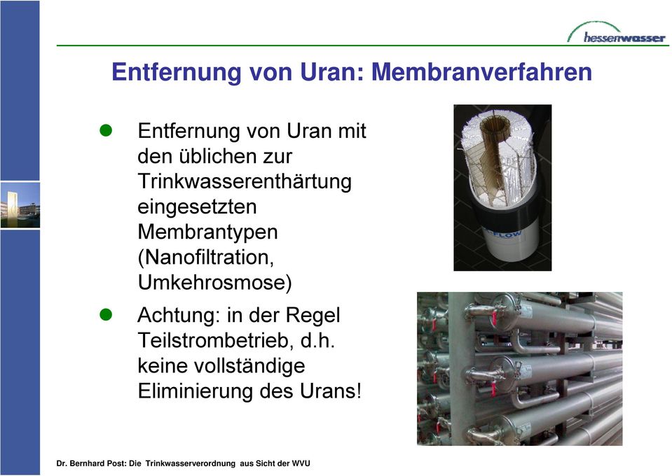 Membrantypen (Nanofiltration, Umkehrosmose) Achtung: in der