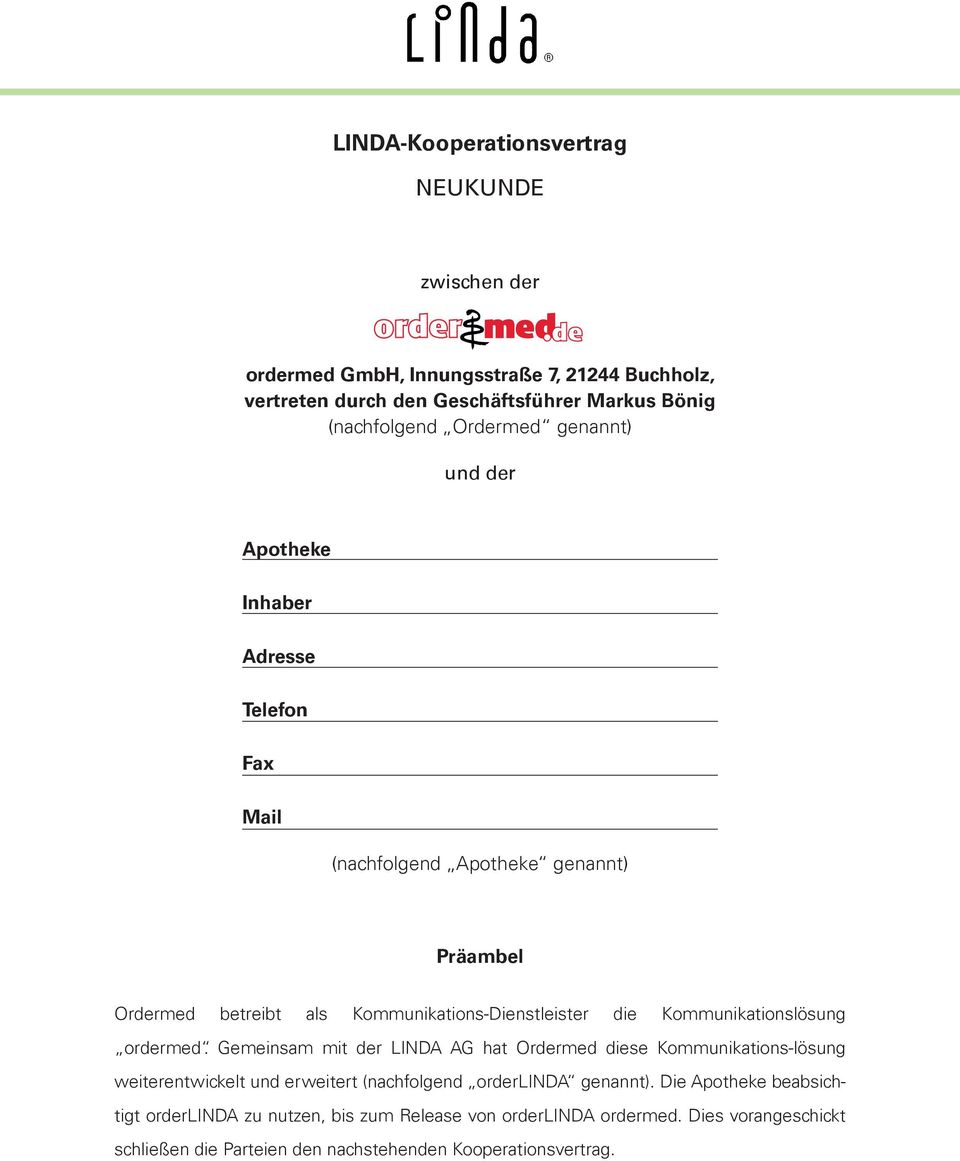 Kommunikationslösung ordermed. Gemeinsam mit der LINDA AG hat Ordermed diese Kommunikations-lösung weiterentwickelt und erweitert (nachfolgend orderlinda genannt).