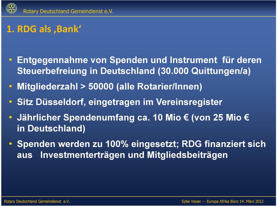 000 Quittungen/a) Mitgliederzahl > 50000 (alle Rotarier/Innen) Sitz Düsseldorf, eingetragen im