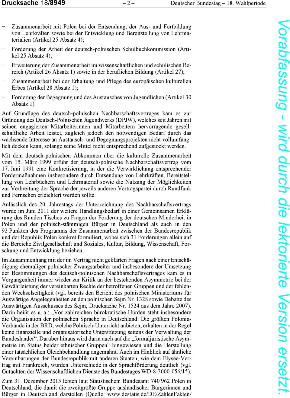 Arbeit der deutsch-polnischen Schulbuchkommission (Artikel 25 Absatz 4); Erweiterung der Zusammenarbeit im wissenschaftlichen und schulischen Bereich (Artikel 26 Absatz 1) sowie in der beruflichen