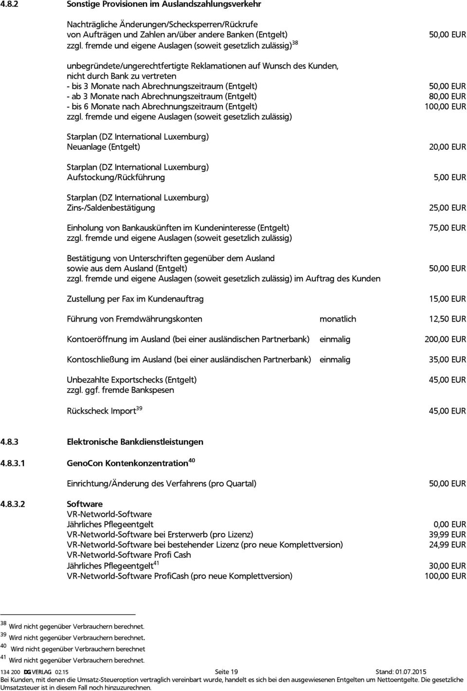 (Entgelt) 5 - ab 3 Monate nach Abrechnungszeitraum (Entgelt) 8 - bis 6 Monate nach Abrechnungszeitraum (Entgelt) 10 zzgl.