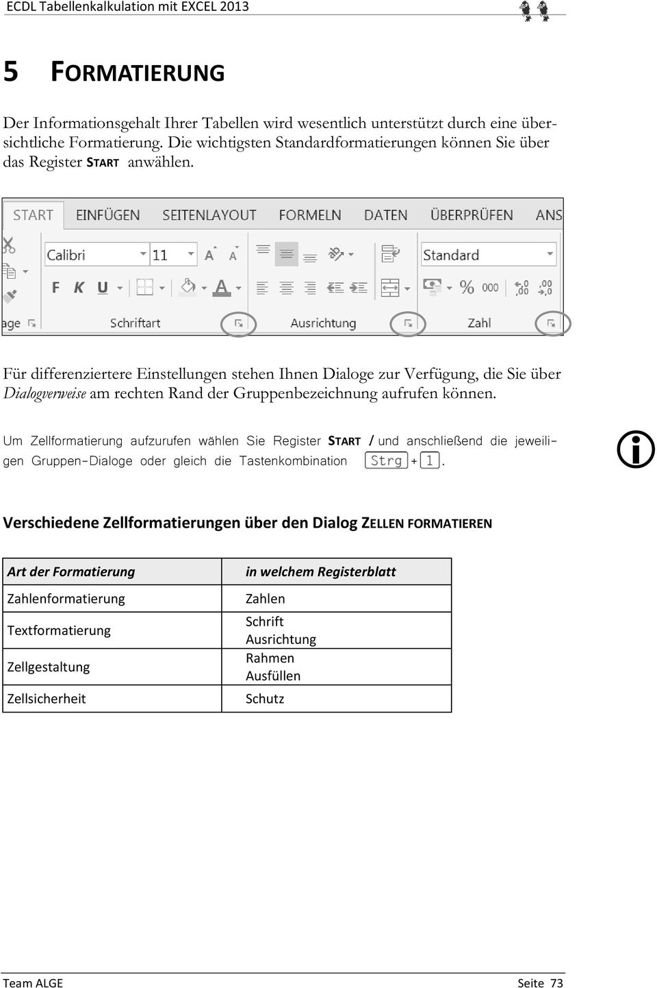 Für differenziertere Einstellungen stehen Ihnen Dialoge zur Verfügung, die Sie über Dialogverweise am rechten Rand der Gruppenbezeichnung aufrufen können.