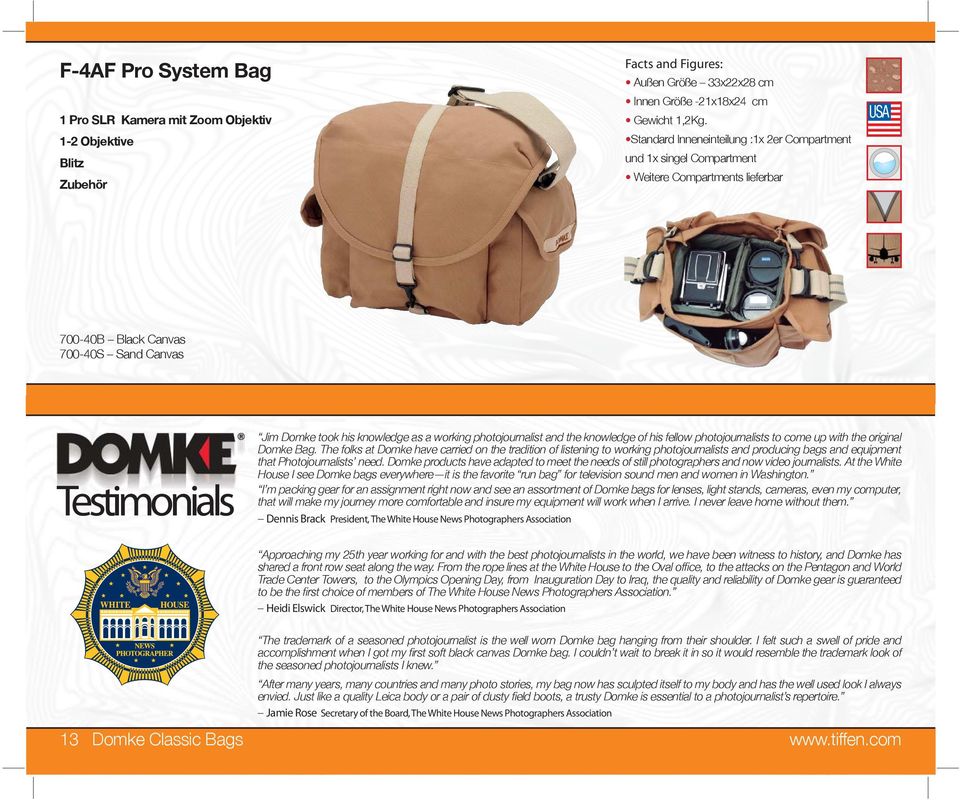 photojournalist and the knowledge of his fellow photojournalists to come up with the original Domke Bag.