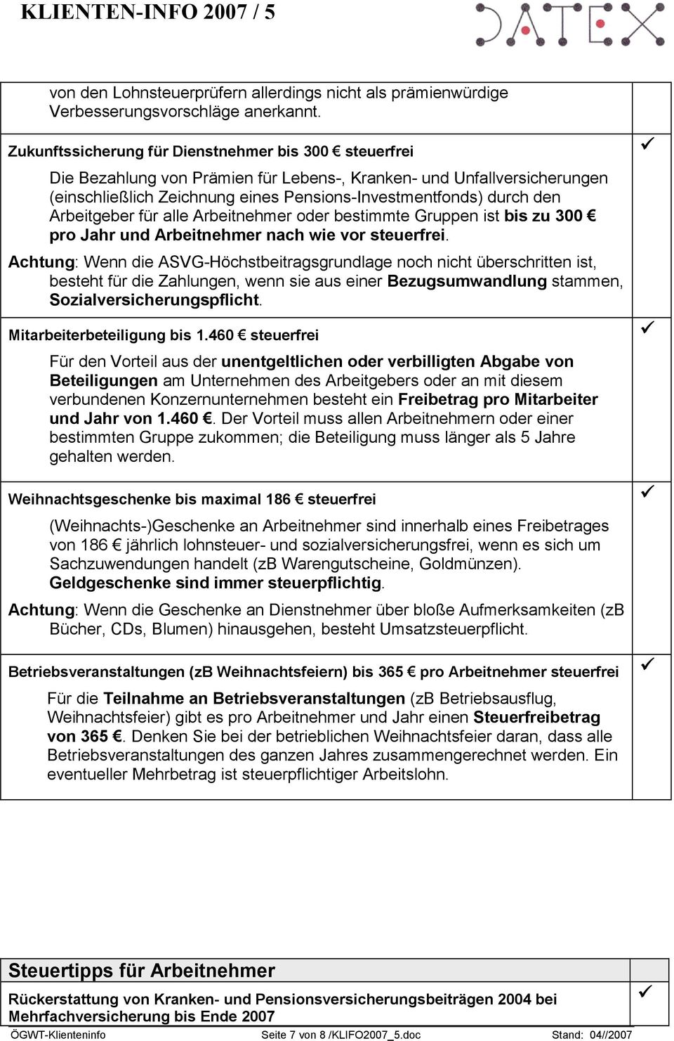 Arbeitgeber für alle Arbeitnehmer oder bestimmte Gruppen ist bis zu 300 pro Jahr und Arbeitnehmer nach wie vor steuerfrei.