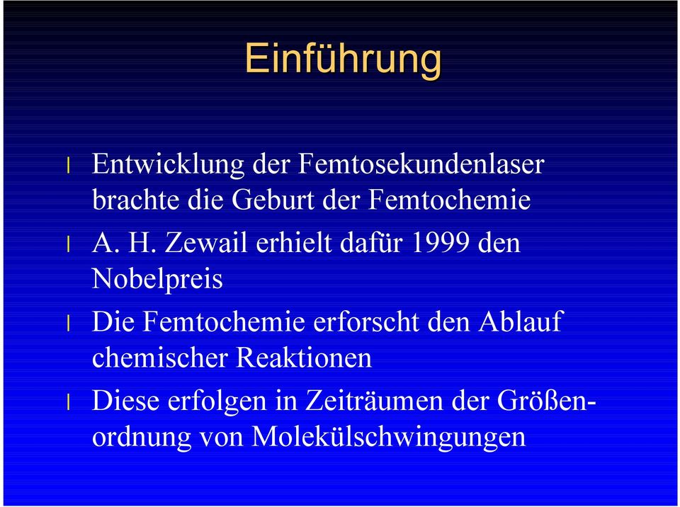 Zewail erhielt dafür 1999 den Nobelpreis l Die Femtochemie
