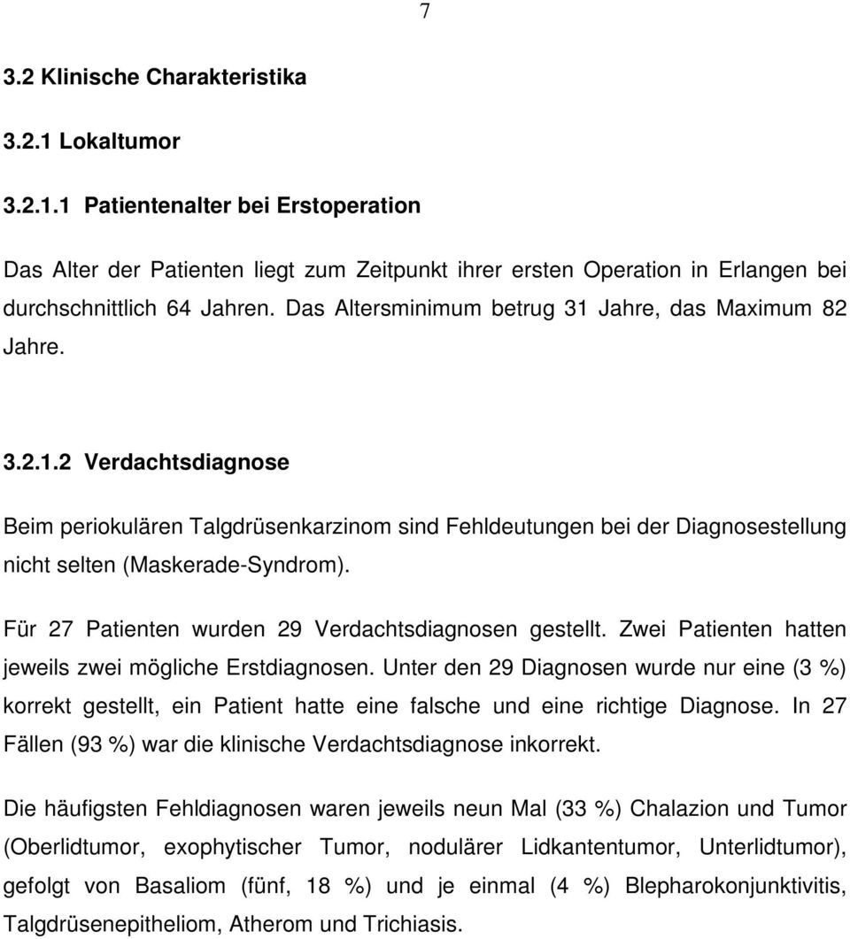 Für 27 Patienten wurden 29 Verdachtsdiagnosen gestellt. Zwei Patienten hatten jeweils zwei mögliche Erstdiagnosen.