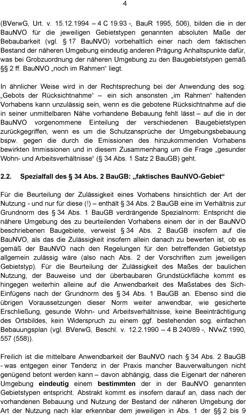 2 ff. BauNVO noch im Rahmen liegt. In ähnlicher Weise wird in der Rechtsprechung bei der Anwendung des sog.