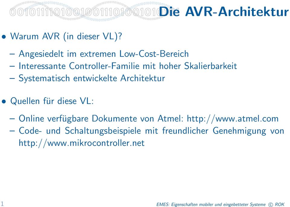 Systematisch entwickelte Architektur Quellen für diese VL: Online verfügbare Dokumente von Atmel: http://www.