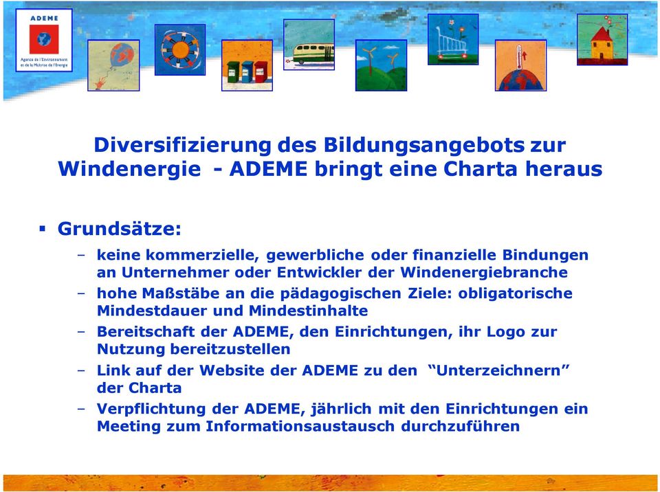 Mindestdauer und Mindestinhalte Bereitschaft der ADEME, den Einrichtungen, ihr Logo zur Nutzung bereitzustellen Link auf der Website der