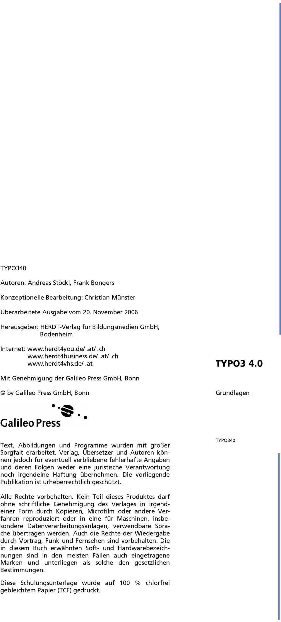0 Mit Genehmigung der Galileo Press GmbH, Bonn by Galileo Press GmbH, Bonn Grundlagen Text, Abbildungen und Programme wurden mit großer Sorgfalt erarbeitet.