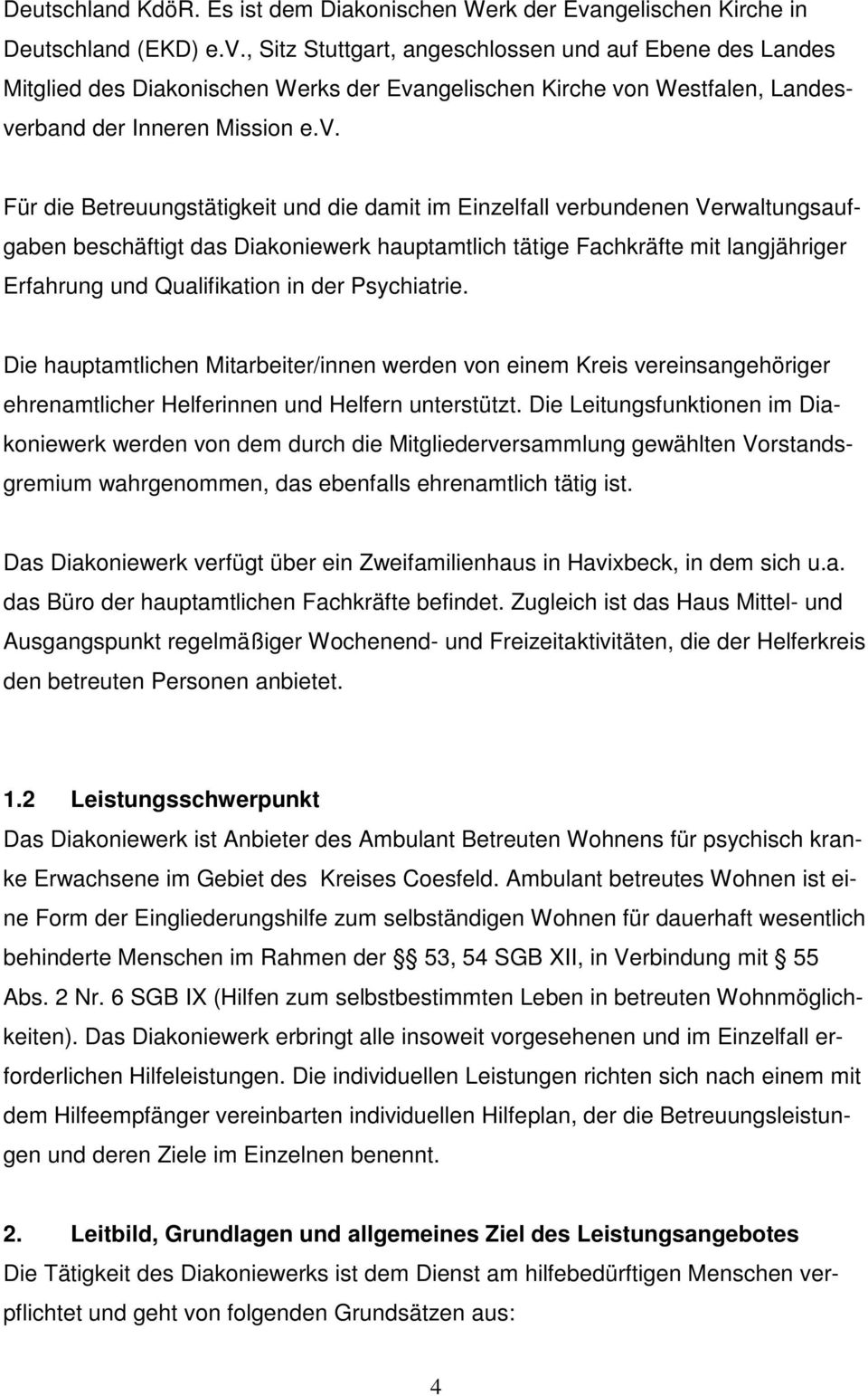 , Sitz Stuttgart, angeschlossen und auf Ebene des Landes Mitglied des Diakonischen Werks der Eva