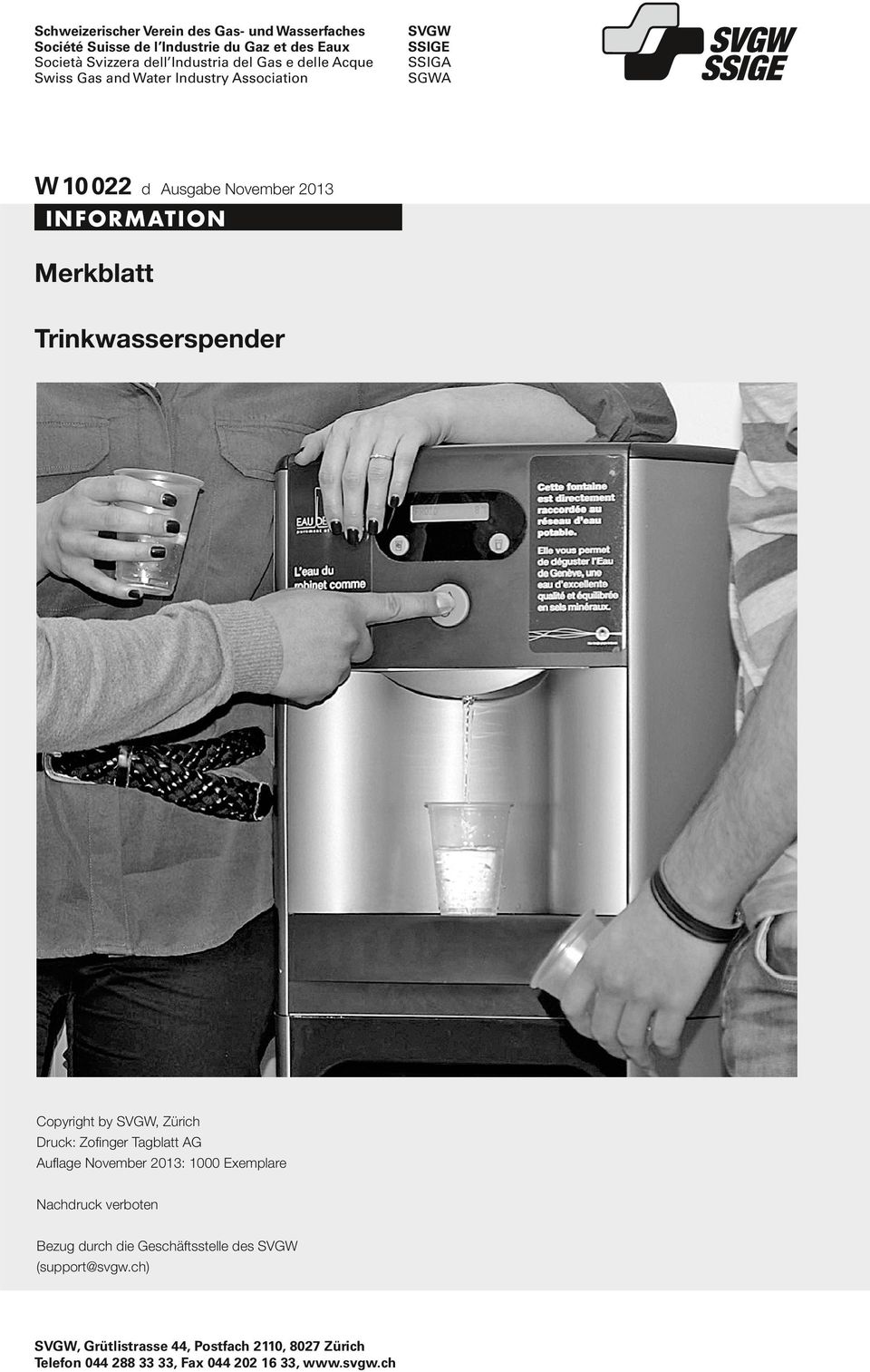 Trinkwasserspender Copyright by SVGW, Zürich Druck: Zofinger Tagblatt AG Auflage November 2013: 1000 Exemplare Nachdruck verboten Bezug