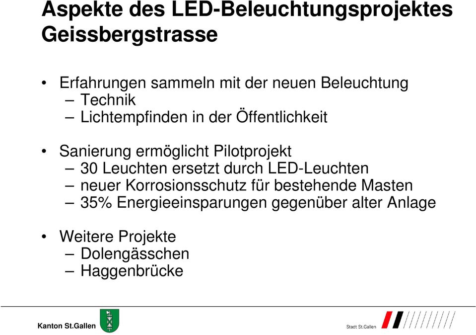 30 Leuchten ersetzt durch LED-Leuchten neuer Korrosionsschutz für bestehende Masten 35%