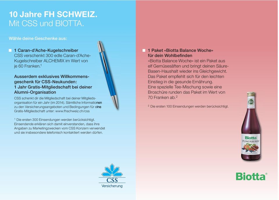 Jahr (im 2014). Sämtliche Informationen zu den Versicherungsangeboten und Bedingungen für eine Gratis-Mitgliedschaft unter: www.fhschweiz.