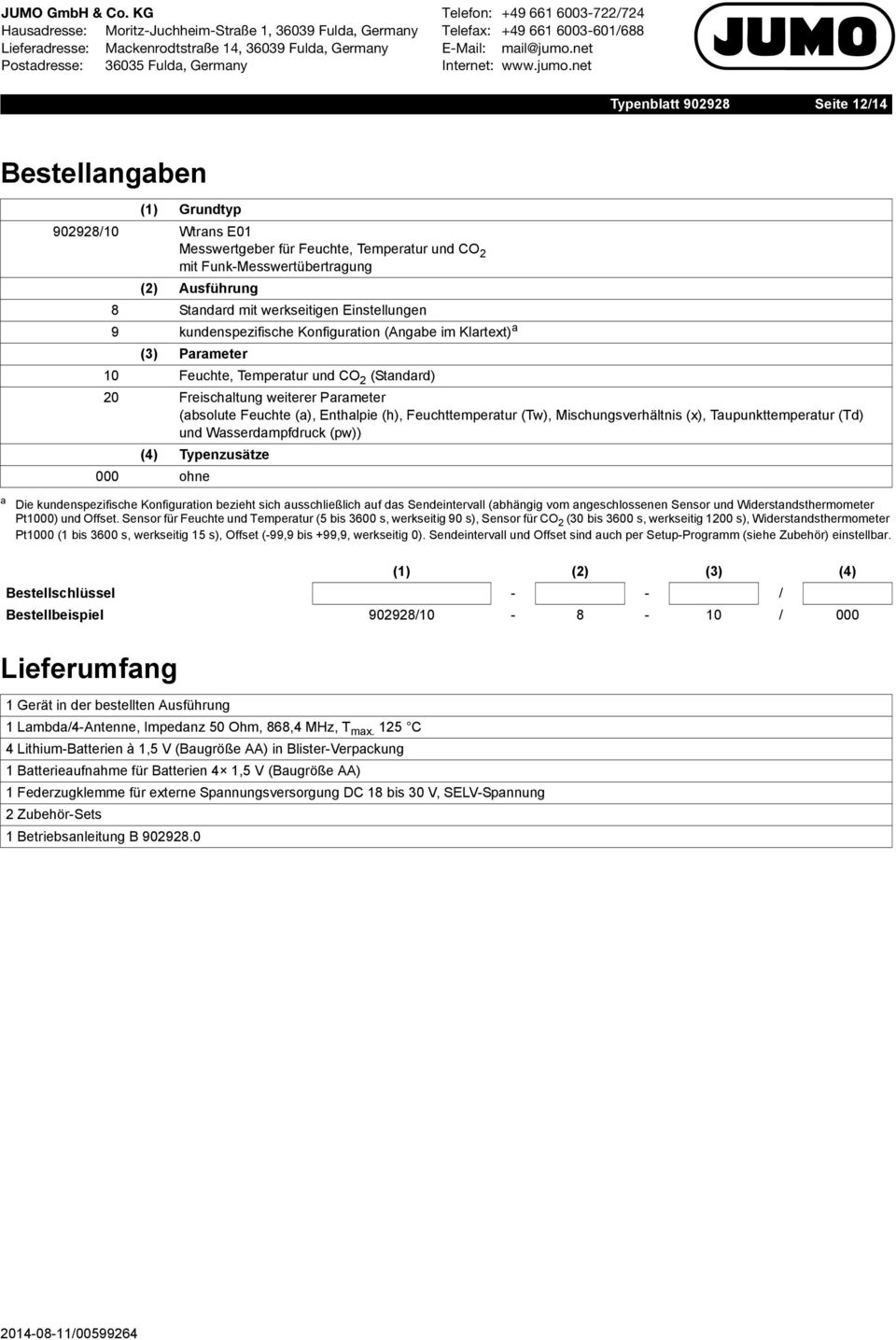 (h), Feuchttemperatur (Tw), Mischungsverhältnis (x), Taupunkttemperatur (Td) und Wasserdampfdruck (pw)) (4) Typenzusätze 000 ohne Die kundenspezifische Konfiguration bezieht sich ausschließlich auf