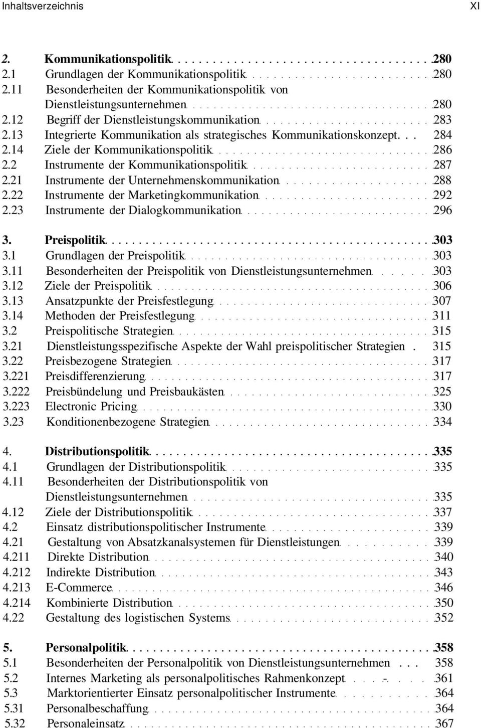 2 Instrumente der Kommunikationspolitik 287 2.21 Instrumente der Unternehmenskommunikation 288 2.22 Instrumente der Marketingkommunikation 292 2.23 Instrumente der Dialogkommunikation 296 3.