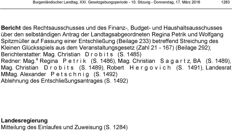 Fassung einer Entschließung (Beilage 233) betreffend Streichung des Kleinen Glücksspiels aus dem Veranstaltungsgesetz (Zahl 21-167) (Beilage 292); Berichterstatter: Mag. Christian D r o b i t s (S.