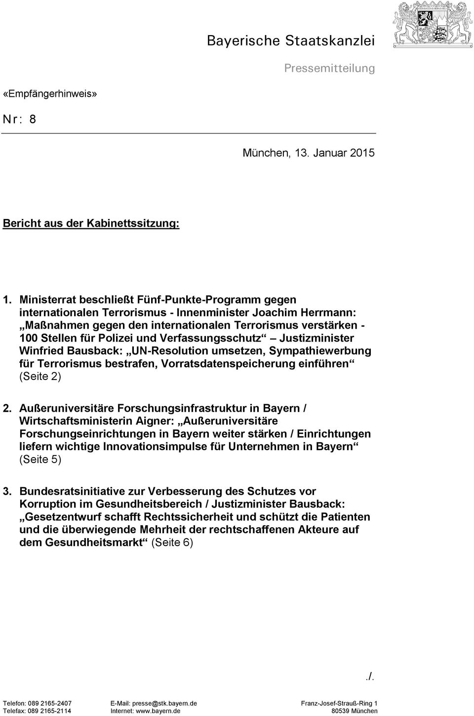 und Verfassungsschutz Justizminister Winfried Bausback: UN-Resolution umsetzen, Sympathiewerbung für Terrorismus bestrafen, Vorratsdatenspeicherung einführen (Seite 2) 2.