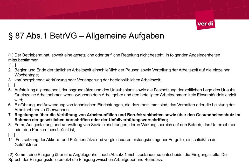 vorübergehende Verkürzung oder Verlängerung der betriebsüblichen Arbeitszeit; [ ] 5.