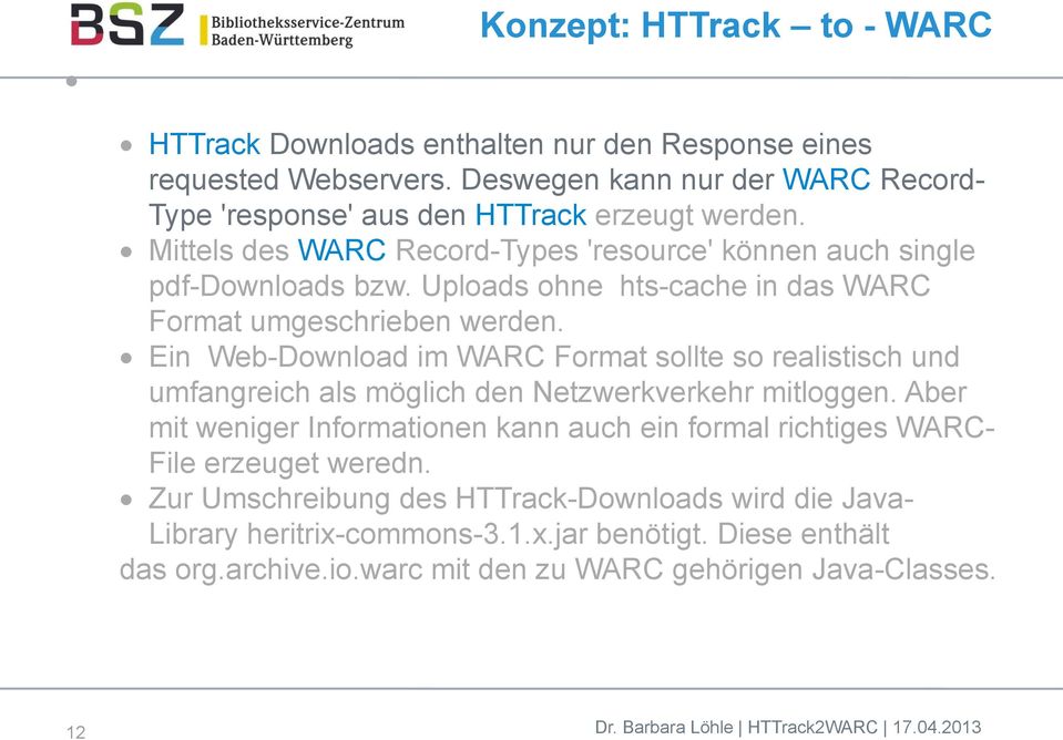 Ein Web-Download im WARC Format sollte so realistisch und umfangreich als möglich den Netzwerkverkehr mitloggen.