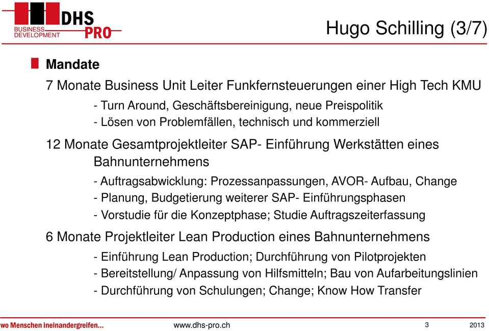 Budgetierung weiterer SAP- Einführungsphasen - Vorstudie für die Konzeptphase; Studie Auftragszeiterfassung 6 Monate Projektleiter Lean Production eines Bahnunternehmens - Einführung