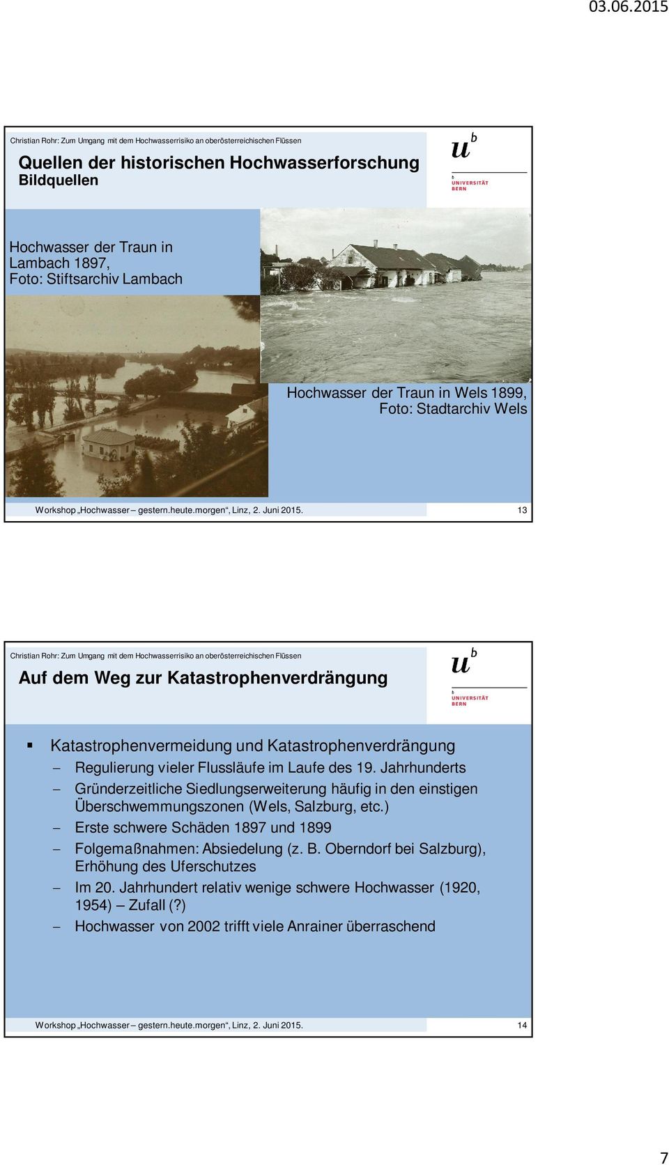 Jahrhunderts Gründerzeitliche Siedlungserweiterung häufig in den einstigen Überschwemmungszonen (Wels, Salzburg, etc.
