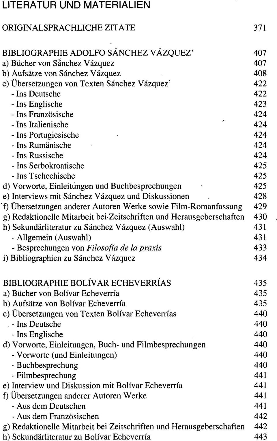 Ins Tschechische 425 d) Vorworte, Einleitungen und Buchbesprechungen 425 e) Interviews mit Sänchez Väzquez und Diskussionen.