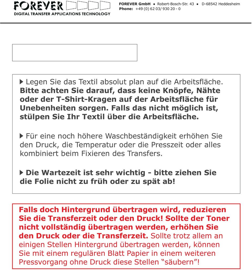 Für eine noch höhere Waschbeständigkeit erhöhen Sie den Druck, die Temperatur oder die Presszeit oder alles kombiniert beim Fixieren des Transfers.