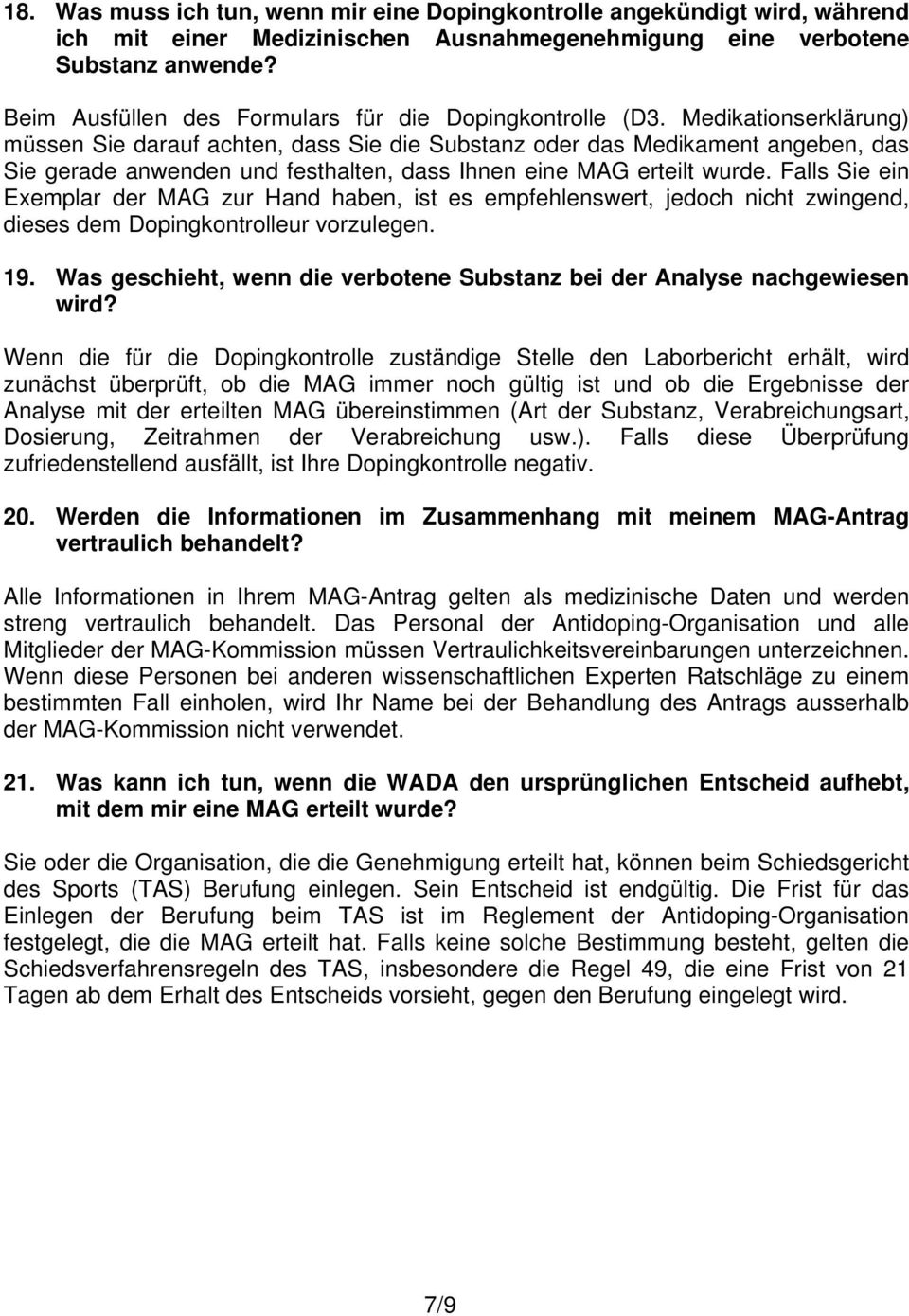 Medikationserklärung) müssen Sie darauf achten, dass Sie die Substanz oder das Medikament angeben, das Sie gerade anwenden und festhalten, dass Ihnen eine MAG erteilt wurde.