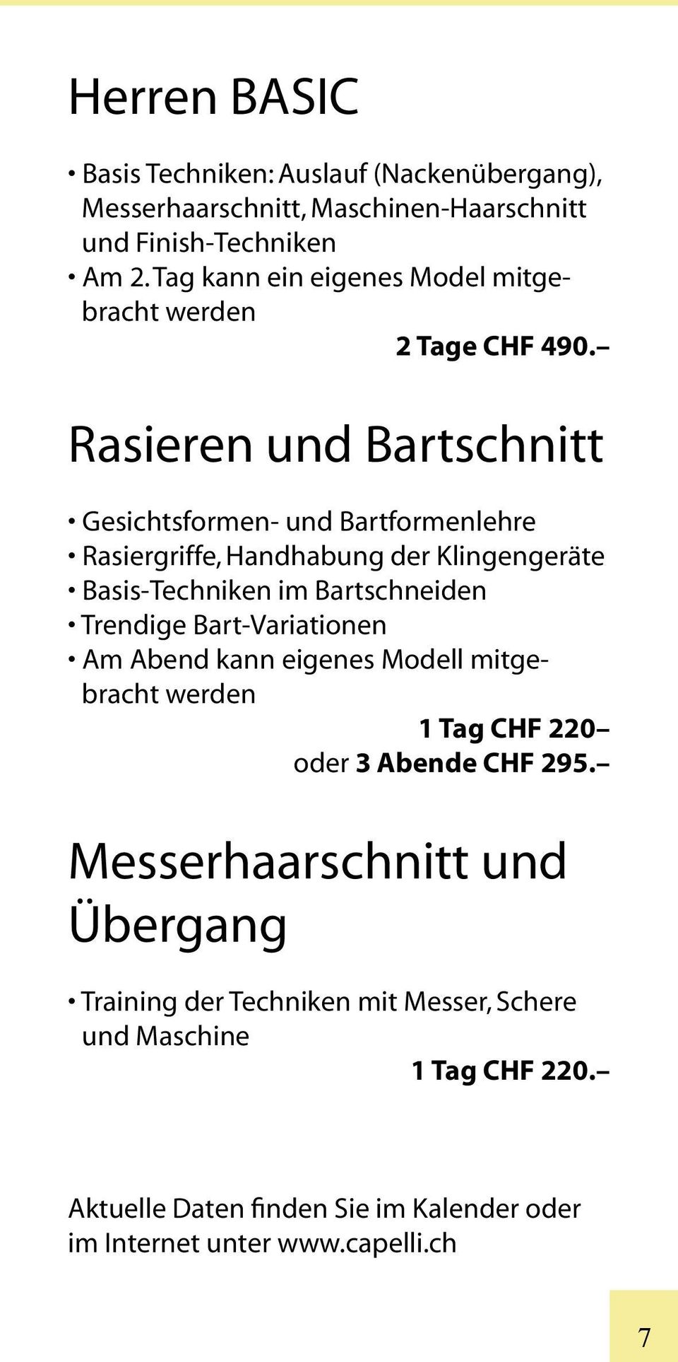 Rasieren und Bartschnitt Gesichtsformen- und Bartformenlehre Rasiergriffe, Handhabung der Klingengeräte Basis-Techniken im Bartschneiden Trendige